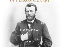 The Leadership of Ulysses S. Grant: A Fearless General