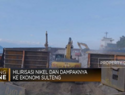 Dampak Ekononomi Sulawesi Tengah dari Perkembangan Industri Hilirisasi Nikel