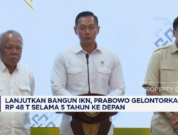 “Prabowo Investasi Rp 48 T untuk Tingkatkan IKN”